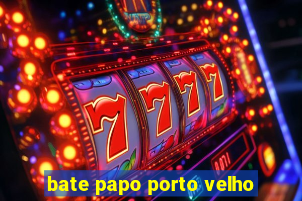 bate papo porto velho